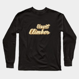 Okayest Climber typography Long Sleeve T-Shirt